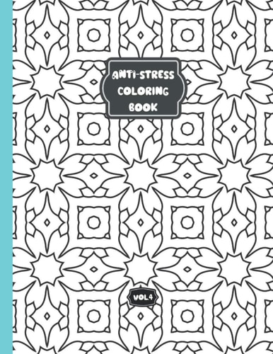 Anti-stress Coloring Book - Vol 4 Relaxing Coloring Book for Adults and Kids - 50 Different Patterns