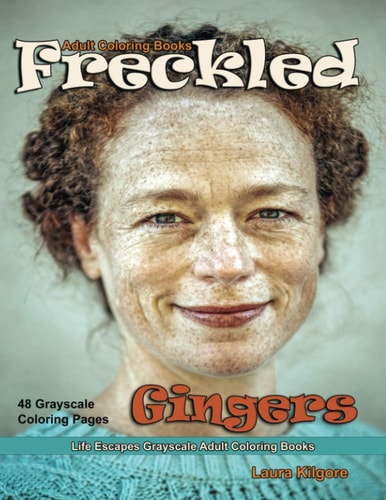 Adult Coloring Books Freckled Gingers Life Escapes Grayscale Adult Coloring Books 48 Grayscale Coloring Pages Freckles, Red Hair, Blemish, Speckle, Beauty Marks, Faces, People, Portraits and More