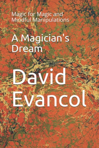 A Magician's Dream Magic for Magic and Mindful Manipulations