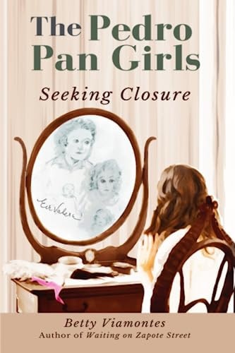 The Pedro Pan Girls Seeking Closure
