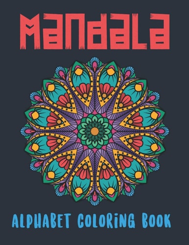 Mandala Alphabet Coloring Book A TO Z Mandala Coloring Book For Adult, Relaxation and Stress Management Coloring Book Gifts For Dad/Mom/Son/Daughters