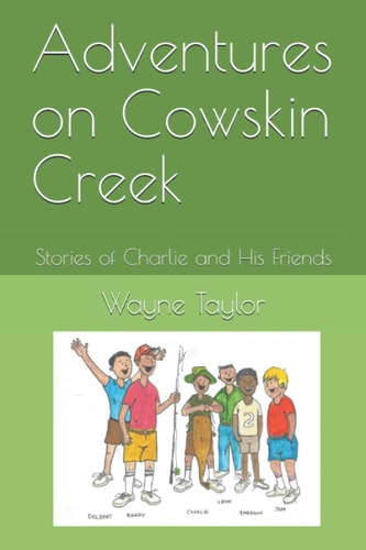 Adventures on Cowskin Creek Stories of Charlie and His Friends