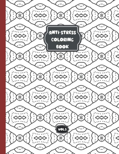 Anti-stress Colorring Book - Vol 5 Relaxing Coloring Book for Adults and Kids - 50 Different Patterns