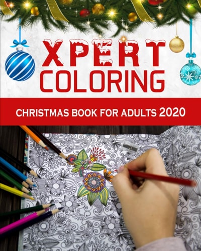 Xpert Coloring. Christmas Book for Adults 2020 A Festive Coloring Book for Adults Christmas Coloring Book for Adults Relaxation The Best Way To Relax And Relieve Stress
