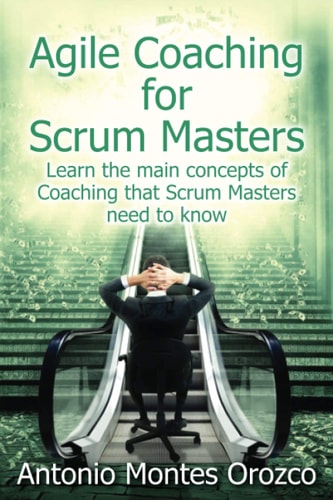 Agile Coaching for Scrum Masters Learn the Main Concepts of Coaching that Scrum Masters Need to Know