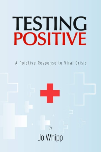 Testing POSITIVE A Positive Response to Viral Crisis