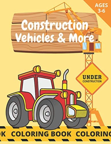 Construction Vehicles & More Coloring Book For Kids Age 3-6 Trucks & Construction Site Excavator Crane