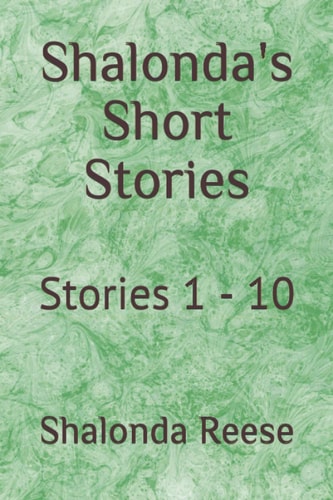 Shalonda's Short Stories Stories 1 - 10