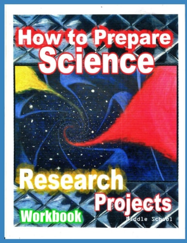 How to Prepare Science Research Projects Middle School Workbook