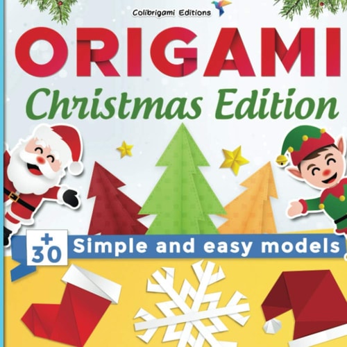 Origami Christmas Edition +30 Simple and Easy Models: Full-color Step-by-step Book for Beginners (kids & Adults)