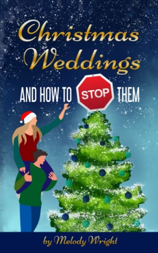 Christmas Weddings And How To Stop Them Heartwarming Standalone Christmas Romance with a Touch of Peril at a Ski Resort