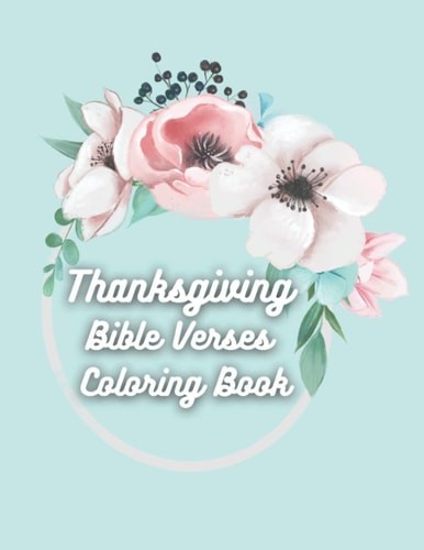 Thanksgiving Bible Verses Coloring Book Favorite Bible Verses Coloring Book with Scripture on Thanksgiving and Gratitude for Teens and Adults