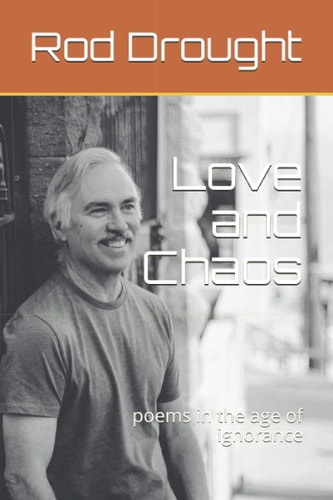 Love and Chaos Poems in the Age of Ignorance