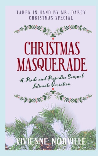 Christmas Masquerade A Pride & Prejudice Intimate Variation