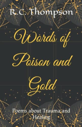 Words of Poison and Gold Poems of Trauma and Healing