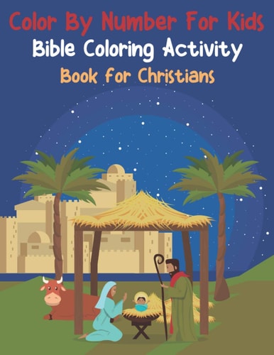 Color By Number For Kids Bible Coloring Activity Book For Christians Easy To Remember Inspiring Bible Verses For Kids (volume 5)