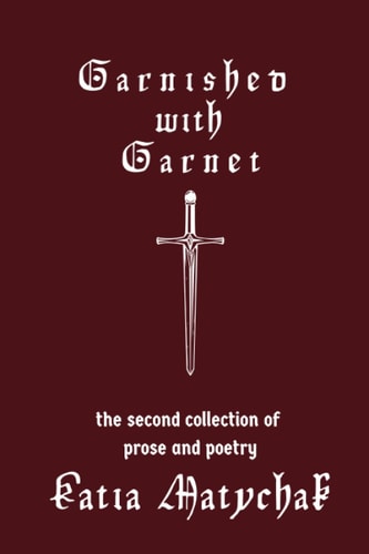 Garnished with Garnet The Second Collection of Prose and Poetry