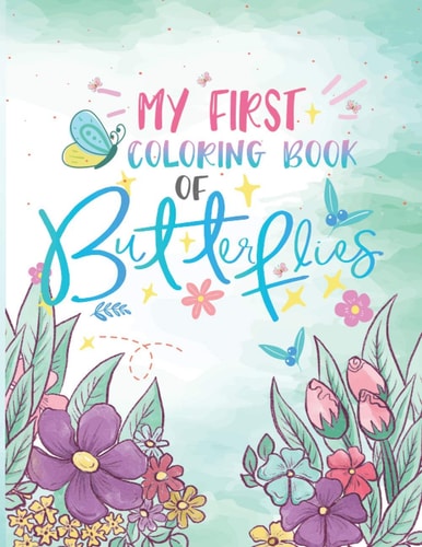 My First Coloring Book of Butterflies My Best Big Coloring Book of Fabulous Butterflies with Patterns for Relaxation and Stress Relief
