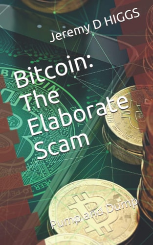 Bitcoin The Elaborate Scam: Pump and Dump