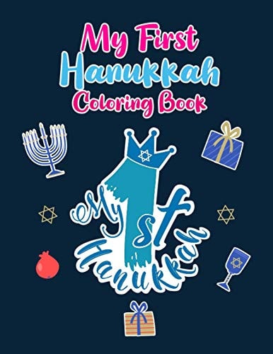 My First Hanukkah Coloring Book A Cute Perfect for Toddlers, Preschool Children and Adults. Makes a Great Holiday Gift! Big and Easy Pages to Color on a Jewish Holiday