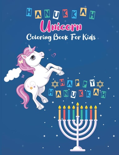 Hanukkah Unicorn Coloring Book For Kids Chanukah Unicorn Coloring Book for Kids A Special Holiday Gift for Kids Ages 2-8 A Perfect Party Gift for Kids Toddlers