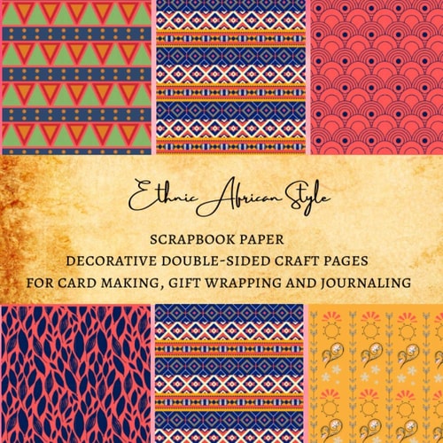 Ethnic African Style Scrapbook Paper Decorative Double-Sided Craft Pages for Card Making, Gift Wrapping and Journaling Premium Scrapbooking Sheets for Crafters