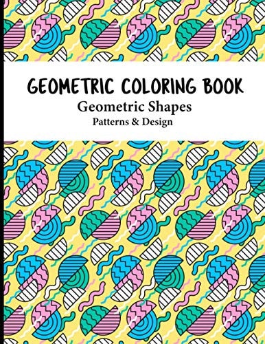 Geometric Coloring Book An Inspirational Coloring Book For Everyone Release Your Creative Side Relaxing and Stress Relieving This Is a Perfect Gift for Birthday and Christmas.