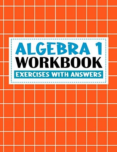 Algebra 1 Workbook with Answers Algebra Exercises Book with Answers Algebra Workbook for Mastering Essential Math Skills Problem Solving (algebra Exercises)