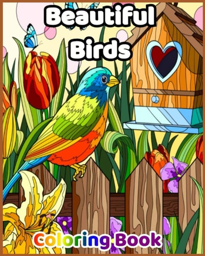 Beautiful Birds Coloring Book : Coloring Book with 50 Relaxing Images of Peacocks, Hummingbirds, Parrots, Flamingos, Robins, Eagles, Owls, and More! for Adults and Kids