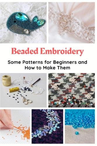 Beaded Embroidery Some Patterns for Beginners and How to Make Them