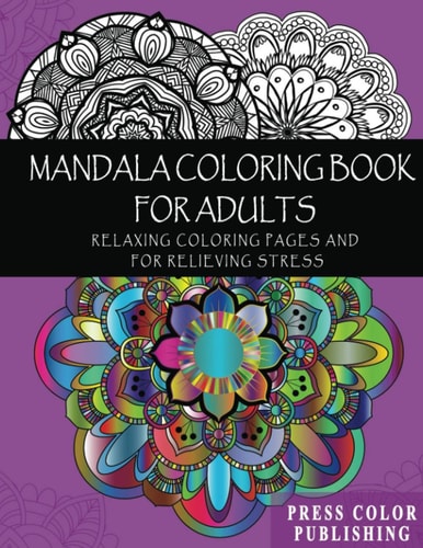 Mandala Coloring Book For Adults Relaxing Coloring Pages and for Relieving Stress