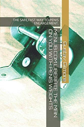 Menlib.com Liberate the Man on You with Penis Weights The Safe, Fast Way to Penis Enlargement.