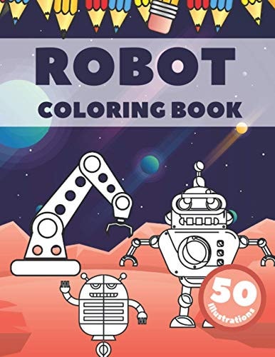 Robot Coloring Book Great and Fun Activity Books for Kids Ages 2-8 (Dot to Dot, Mazes and Picture Puzzles)