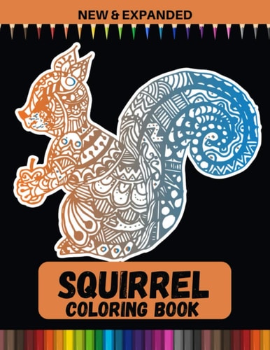 Squirrel Coloring Book (New & Expanded) Stress Relief Coloring Book For Boys and Girls