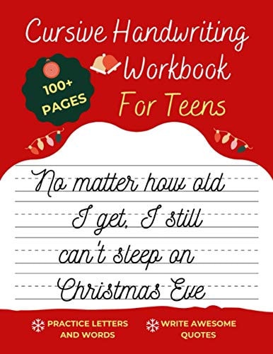 Cursive Handwriting Workbook For Teens Christmas Edition A Beginning Cursive Writing Practice Workbook for Teens and Adults (Cursive Tracing Book. Cursive Handwriting Workbooks). Christmas Gifts for Teens