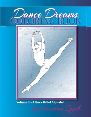 Dance Dreams Coloring Book A Boys Ballet Alphabet: A Ballet Reference and Coloring Book for Boys who Dance!