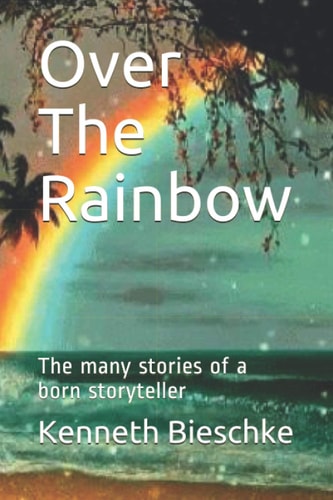 Over The Rainbow The Many Stories of a Born Storyteller