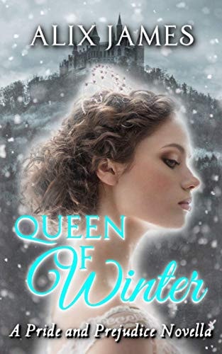 Queen of Winter A Pride and Prejudice Novella