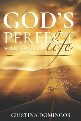 God's Perfect Will for Your Life God Will Lead You to the Right Path