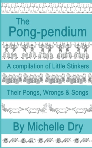 The Pong-pendium A Compilation of Little Stinkers Including Their Pongs, Wrongs AndSongs