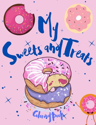 My Sweets and Treats Coloring Book A Sweet Coloring Book For All Ages