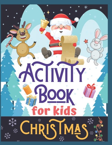 Christmas Activity Book for Kids Super Fun Christmas Activities for Children 4-8 Ages A Creative Holiday Coloring, Drawing, Tracing, Mazes, and Puzzle Art Activities Book for Boys and Girls Ages 4-8 Years Old