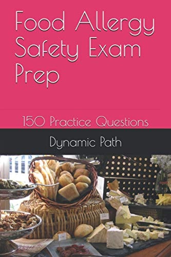 Food Allergy Safety Exam Prep 150 Practice Questions