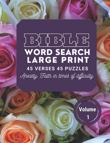 Bible Word Search Large Print 45 Verses 45 Puzzles Volume 1 Puzzle Game With Inspirational Bible Verses for Adults and Kids, Anxiety: Faith in Times of Difficulty