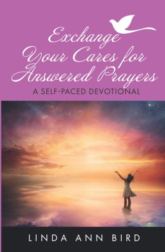 Exchange Your Cares for Answered Prayers A Self-Paced Devotional