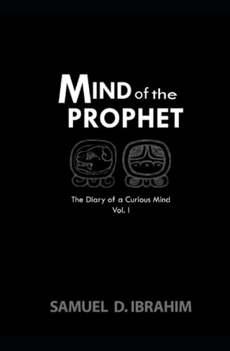 Mind of the Prophet The Diary of a Curious Mind - Volume I
