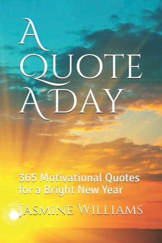 A Quote A Day 365 Motivational Quotes for a Bright New Year