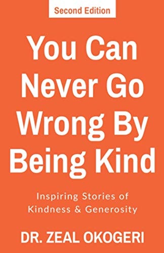 You Can Never Go Wrong By Being Kind Inspiring Stories of Kindness & Generosity