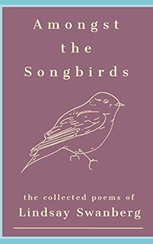 Amongst the Songbirds A Collection of Poems
