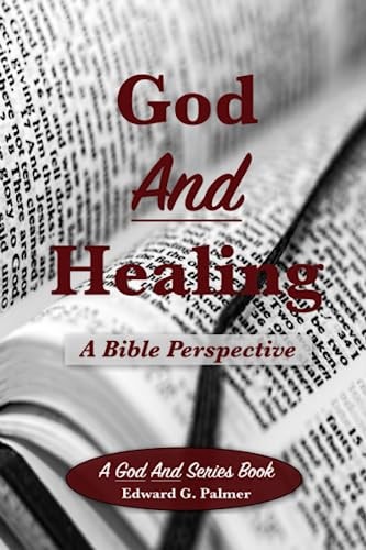 God And Healing A Bible Perspective